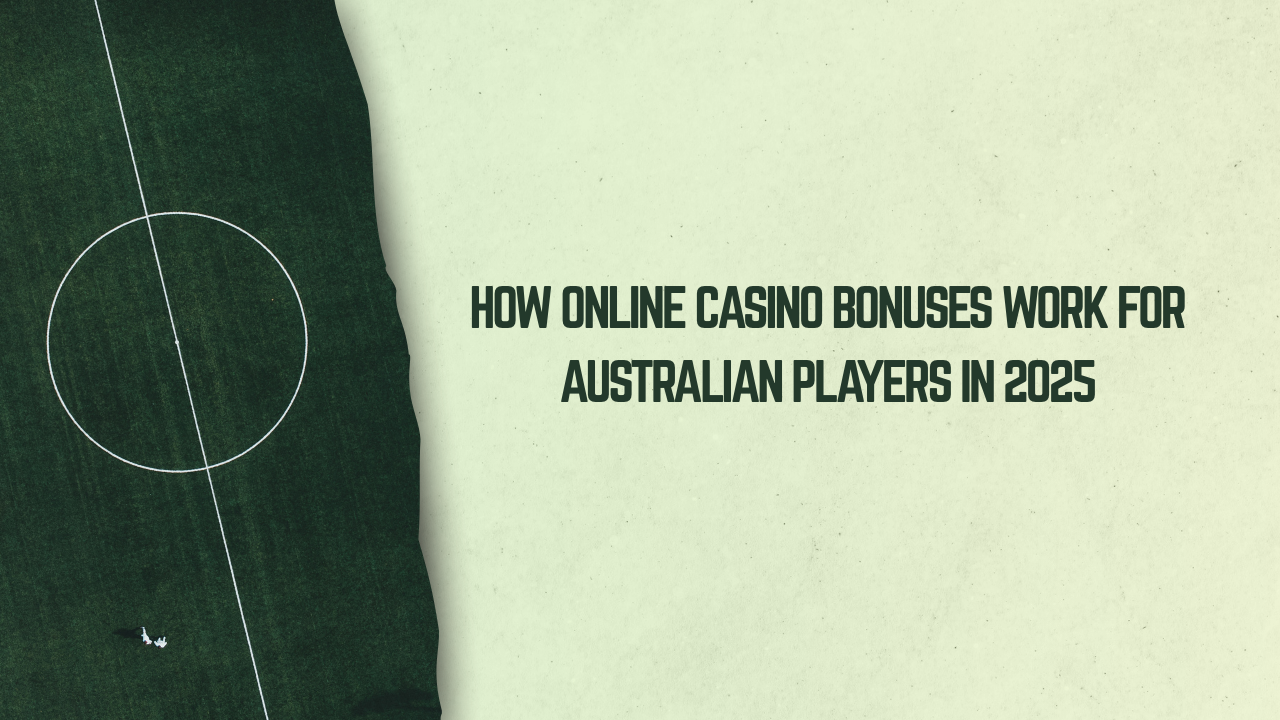 How Online Casino Bonuses Work for Australian Players in 2025