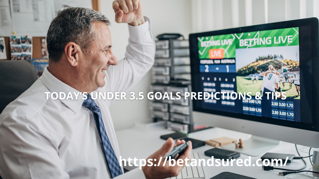 Today’s Under 3.5 Goals Predictions & Tips